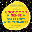Uncommon Sense for Parents With Teenagers
