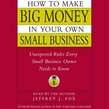 How to Make Big Money In Your Own Small Business