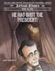 He Has Shot the President!
