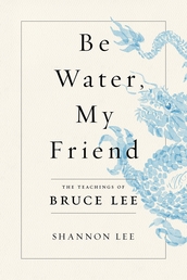 Be Water, My Friend Book Cover - Click to open New Releases panel