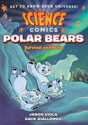 Science Comics: Polar Bears Book Cover - Click to open :01 Collection panel