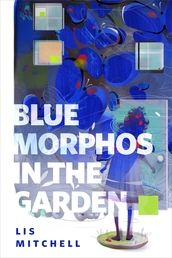 Blue Morphos in the Garden Book Cover - Click to open Coming Soon panel