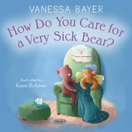 How Do You Care for a Very Sick Bear? Book Cover - Click to open Macmillan Kids panel