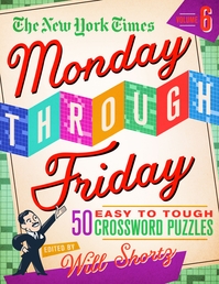 The New York Times Monday Through Friday Easy to Tough Crossword Puzzles Volume 6 Book Cover - Click to open New Releases panel