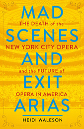Mad Scenes and Exit Arias Book Cover - Click to open Metropolitan Books panel