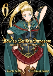 How to Build a Dungeon: Book of the Demon King Vol. 6 Book Cover - Click to open New Releases panel