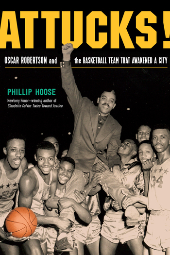 Cover art for the book entitled Attucks! Oscar Robertson and the Basketball Team That Awakened a City