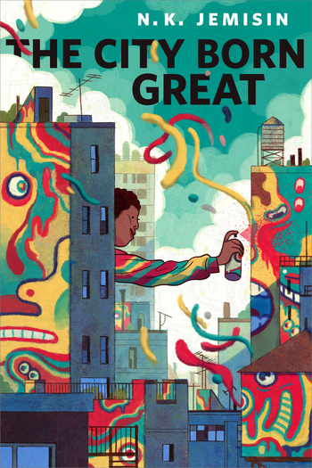 The City Born Great by N.K. Jemisin The City Born Great by N.K. Jemisin
